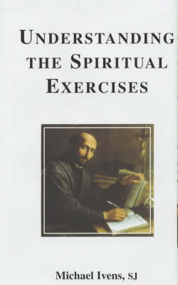 Understanding the Spiritual Exercises: Text and Commentary : a Handbook for Retreat Directors (Hardback)