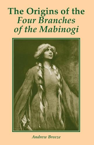 The Origins of the Four Branches of the Mabinogi (Paperback)