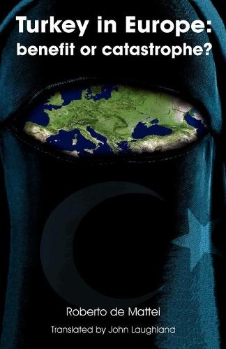 Turkey in Europe: Benefit or Catastrophe? (Paperback)