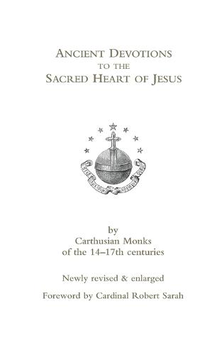 Ancient Devotions to the Sacred Heart of Jesus: by Carthusian monks of the 14-17th centuries (Paperback)