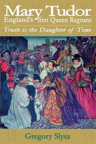 Mary Tudor: England's First Queen Regnant (Paperback)