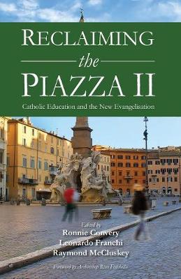 Reclaiming the Piazza: 2: Catholic Education and the New Evangelisation (Paperback)