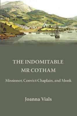 The Indomitable MR Cotham: Missioner, Convict Chaplain and Monk (Paperback)