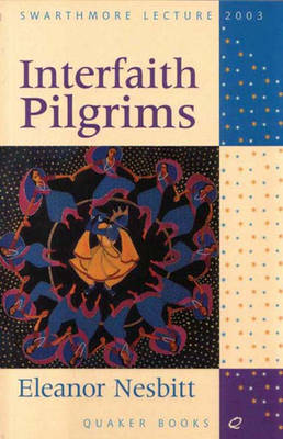 Interfaith Pilgrims: Living Truths and Truthful Living (Paperback)