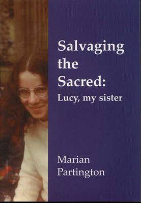 Salvaging the Sacred: Lucy, My Sister (Paperback)