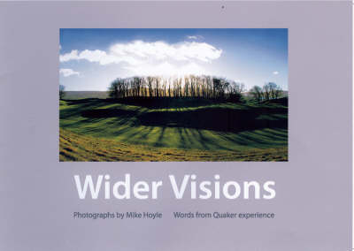 Wider Visions: Words from Quaker Experience (Paperback)