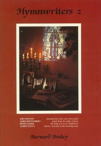 Hymn Writers: Henry Baker, Albert Bayly, James Montgomery, John Newton v. 2 (Hardback)