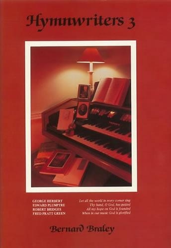 Hymn Writers: George Herbert, Edward Plumptre, Robert Bridges, Fred Pratt Green v. 3 (Hardback)