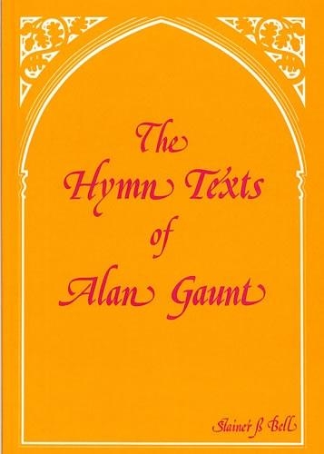 The Hymn Texts of Alan Gaunt (Paperback)