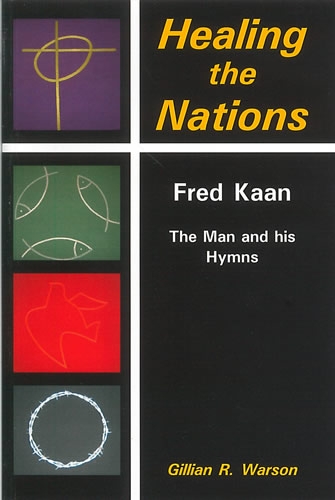 Healing the Nations: Fred Kaan, The Man and His Hymns (Paperback)