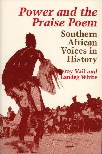 Power and the Praise Poem: Southern African Voices in History (Paperback)