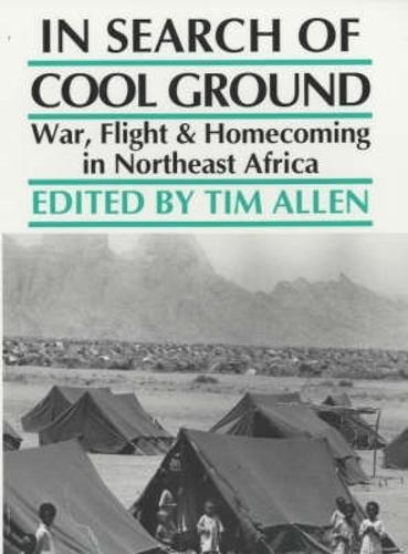 In Search of Cool Ground: War, Flight and Homecoming in Northeast Africa (Paperback)