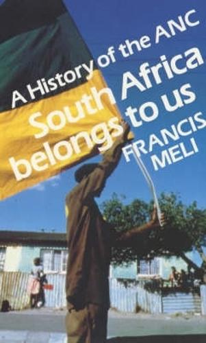 South Africa Belongs to Us: A History of the ANC (Paperback)