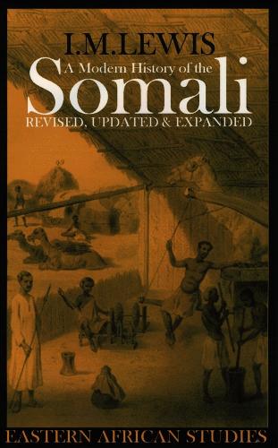 A Modern History of the Somali: Nation and State in the Horn of Africa - Eastern African Studies (Paperback)