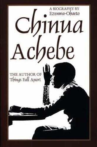 Chinua Achebe: A Biography (Paperback)