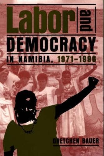 Labor and Democracy in Namibia, 1971-1996 (Paperback)