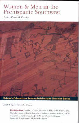 Women and Men in the Prehispanic Southwest: Labor, Power and Prestige - School of American Research Advanced Seminar Series (Paperback)