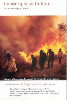Catastrophe and Culture: The Anthropology of Disaster (Paperback)
