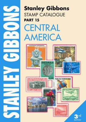 Stanley Gibbons Stamp Catalogue: Central America Pt. 15 (Paperback)