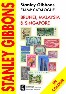 Stanley Gibbons Stamp Catalogue: Brunei, Malaysia and Singapore (Paperback)