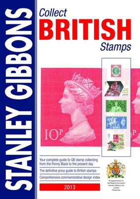 Collect British Stamps 2013: Stanley Gibbons Stamp Catalogue (Paperback)