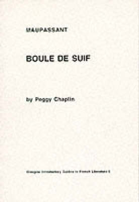 Glasgow Introductory Guides to French Literature: Maupassant: Boule de Suif (Paperback)