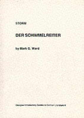 Storm: "Der Schimmelreiter" - Glasgow Introductory Guides to German Literature (Paperback)