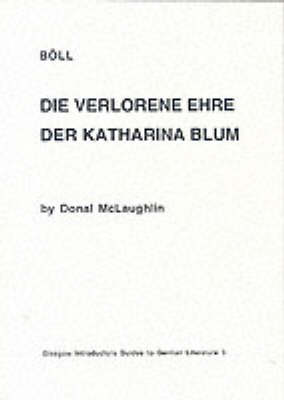 Boll: "Die Verlorene Ehre der Katharina Blum" - Glasgow Introductory Guides to German Literature (Paperback)