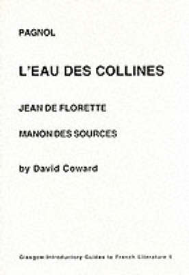 Pagnol: L'Eau des Collines - "Jean De Florette" and "Manon des Sources" - Glasgow Introductory Guides to French Literature v. 9 (Paperback)