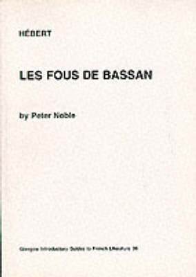 Hebert: "Les Fous de Bassan" - Glasgow Introductory Guides to French Literature v. 36 (Paperback)