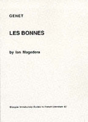 Genet: "Les Bonnes" - Glasgow Introductory Guides to French Literature v. 42 (Paperback)