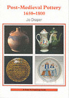 Post-mediaeval Pottery, 1650-1800 - Shire archaeology series (Paperback)
