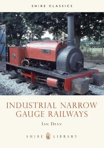 Industrial Narrow Gauge Railways - Shire album 145 (Paperback)