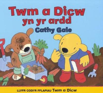 Llyfr Codi'r Fflapiau Twm a Dicw: Twm a Dicw yn yr Ardd (Paperback)