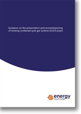 Guidance on the preservation and recommissioning of existing combined cycle gas turbine (CCGT) plant (Paperback)