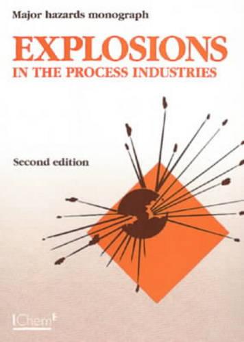 Explosions in the Process Industries - Major Hazard Monograph S. (Paperback)