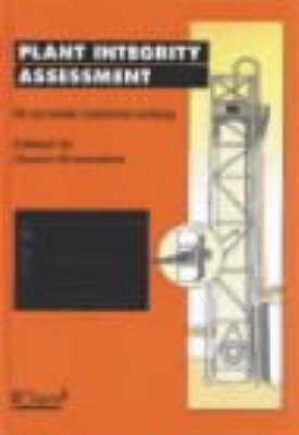 Plant Integrity Assessment by the Acoustic Emission Testing Method: Guidance Notes Prepared by the International Process Safety Group Working Party on Acoustic Emission Testing (Hardback)