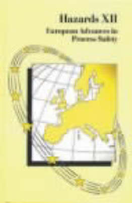 Hazards: European Advances in Process Safety 12th: Symposium Proceedings - Symposium S. v. 134 (Hardback)