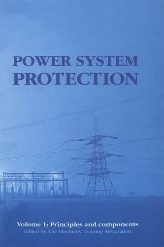 Power System Protection Volume 1: Principles and components - Energy Engineering (Hardback)