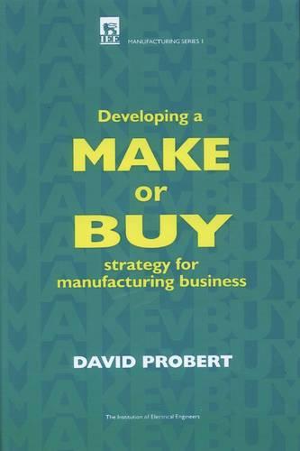 Developing a Make or Buy Strategy for Manufacturing Business - Production, Design and Manufacturing (Hardback)