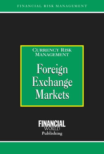 Foreign Exchange Markets - Risk Management/Currency Risk Management S. (Hardback)
