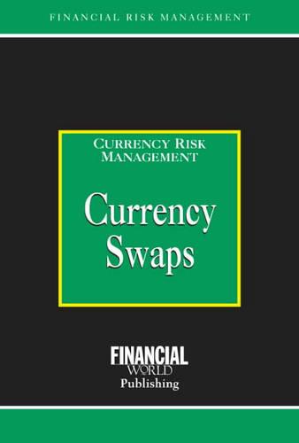 Currency Swaps - Risk Management/Currency Risk Management S. (Hardback)
