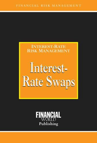 Interest Rate Swaps - Risk Management/Interest Risk Management S. (Hardback)