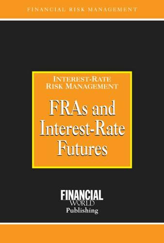 FRAs and Interest Rate Futures - Risk Management/Interest Risk Management S. (Hardback)
