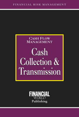 Cash Collection and Transmission - Risk Management Series: Cash Flow Management (Hardback)