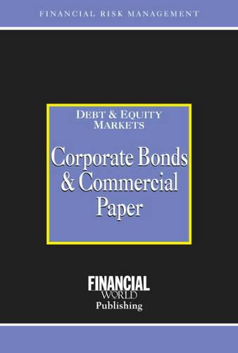 Corporate Bonds and Commercial Paper - Risk Management/Debt & Equity Markets S. (Hardback)