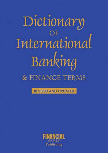 Dictionary of International Banking and Finance Terms - International dictionary (Paperback)