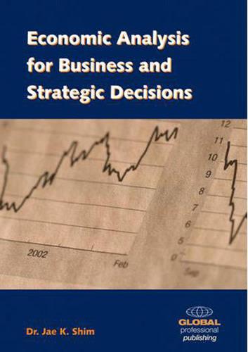 Economic Analysis for Business and Strategic Decisions (Paperback)