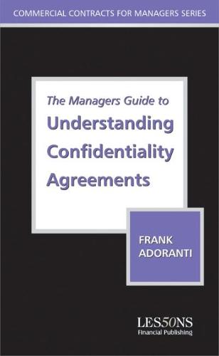 The Managers Guide to Understanding Confidentiality Agreements: Law and Practice