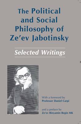 The Political and Social Philosophy of Ze'ev Jabotinsky: Selected Writings (Hardback)